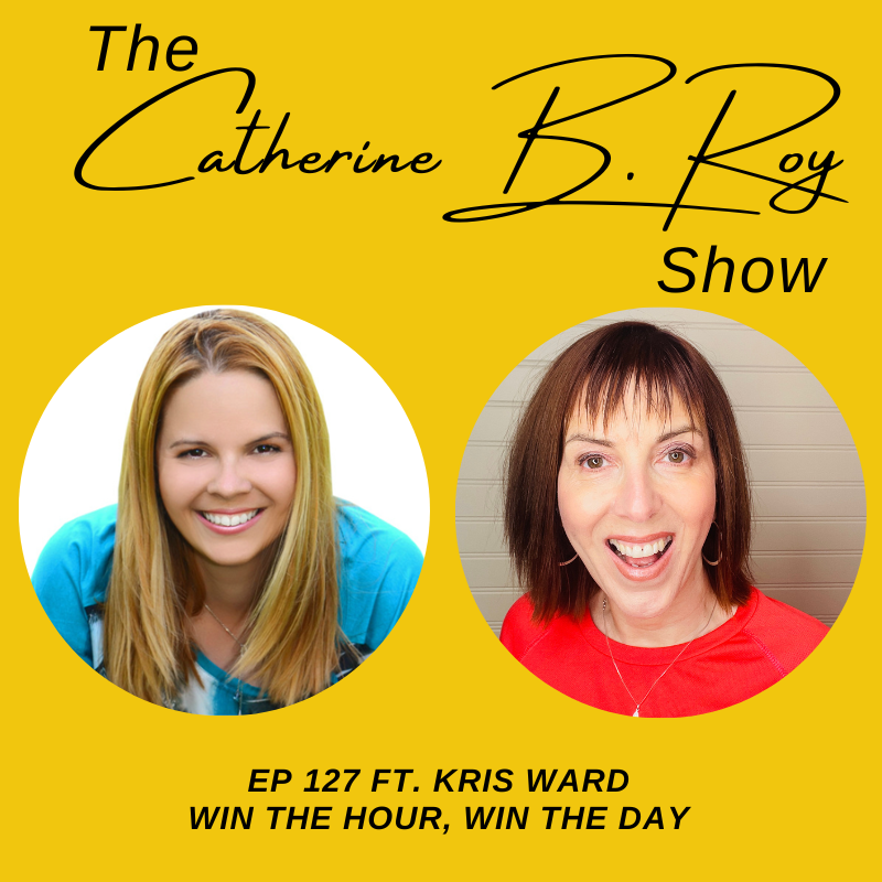 127 Effective Delegation: Kris Ward on Managing Virtual Assistants | The Catherine B. Roy Show