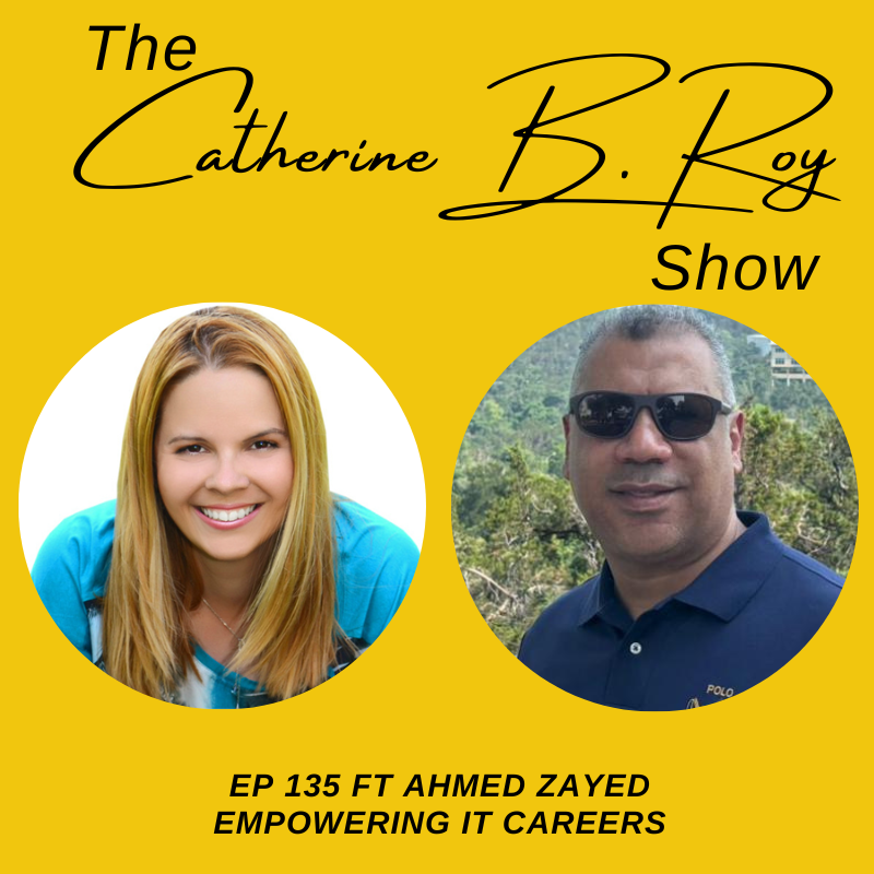 135 Empowering IT Careers with Ahmed Zayed: From Immigrant Challenges to Leading Tech Success