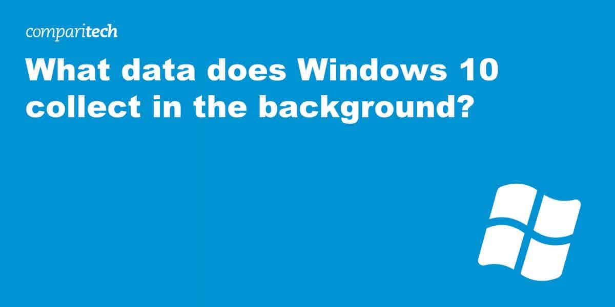 What Does Windows 10 Collect?