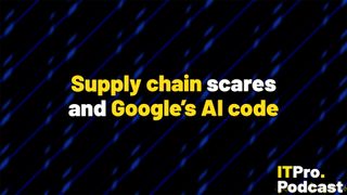 The words ‘Supply chain scares and Google's AI code’ overlaid on a lightly blurred, abstract image of blue lights against a black background. Decorative: the words 'supply chain' and 'Google's AI code' are in yellow, while other words are in white. The ITPro podcast logo is in the bottom right corner.