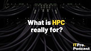 The words ‘What is HPC really for?’ overlaid on a lightly blurred, low saturation image of a server stack with wires coming out symmetrically to either side. Decorative: the word ‘HPC’ is in yellow, while other words are in white. The ITPro podcast logo is in the bottom right corner.