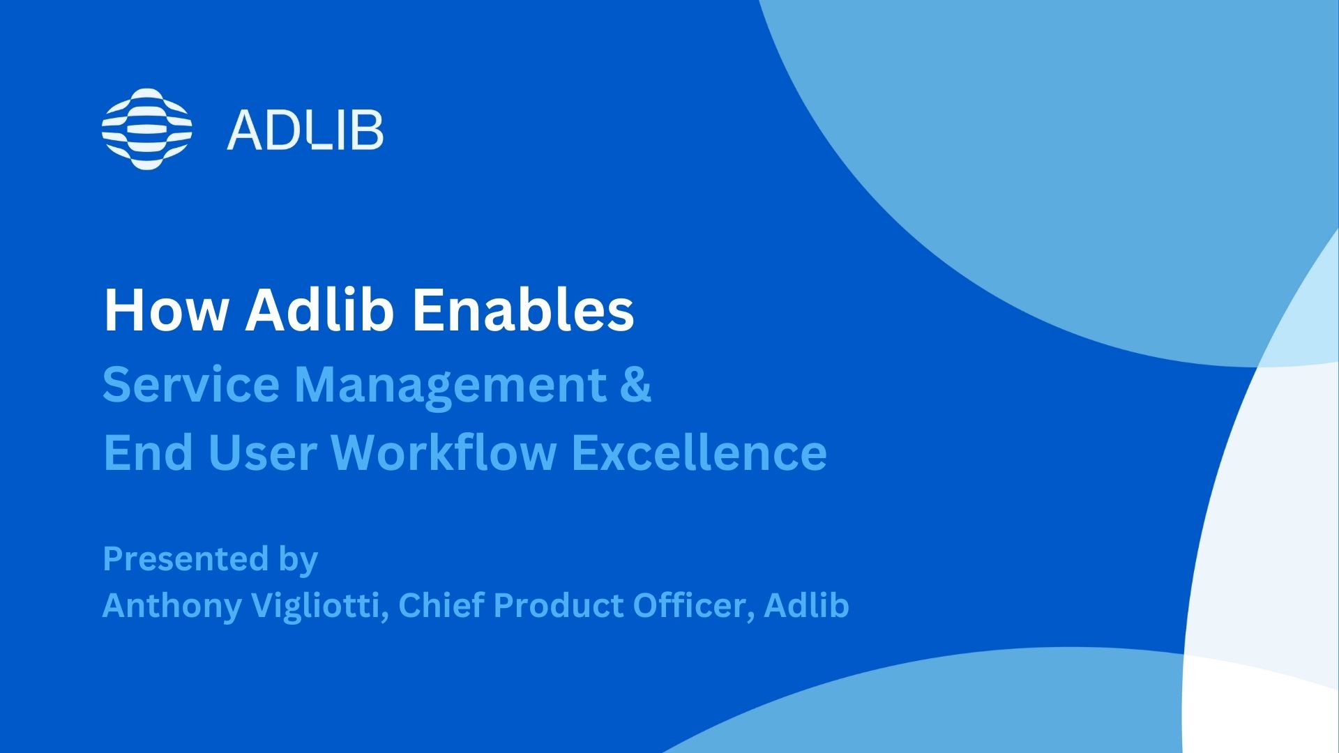 How Adlib Enables Service Management and End Customer Workflow Excellence