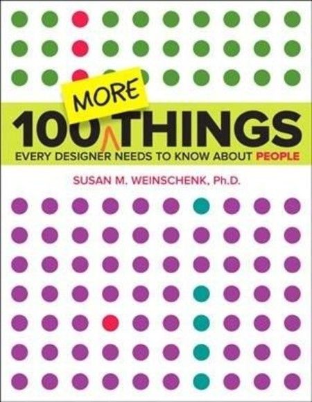 100 More Things Every Designer Needs to Know About People