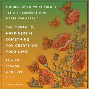 Happiness Is Something You Create on Your Own