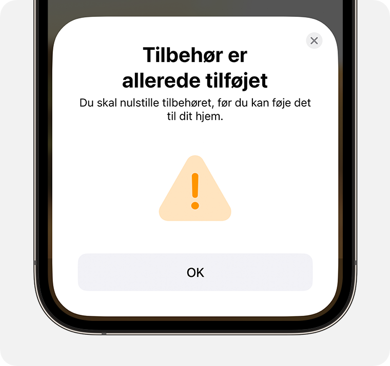 Meddelelsen Tilbehør er allerede tilføjet med anvisningen "Hvis du vil føje dette tilbehør til dit hjem, skal du først nulstille det" vises på iPhone