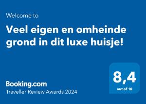 Ett certifikat, pris eller annat dokument som visas upp på Veel eigen en omheinde grond in dit luxe huisje!