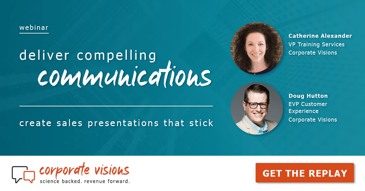 Deliver Compelling Communications - Webinar tile - Presented by Catherine Alexander, VP Training Services at Corporate Visions, and Doug Hutton, EVP Customer Experience at Corporate Visions