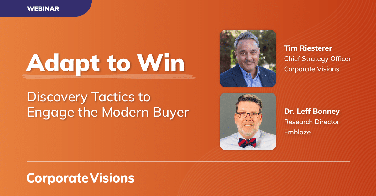 Adapt to Win: Discovery Tactics to Engage the Modern Buyer presented by Tim Riesterer and Dr. Leff Bonney - Webinar cover