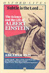 Subtle Is the Lord: The Science and the Life of Albert Einstein