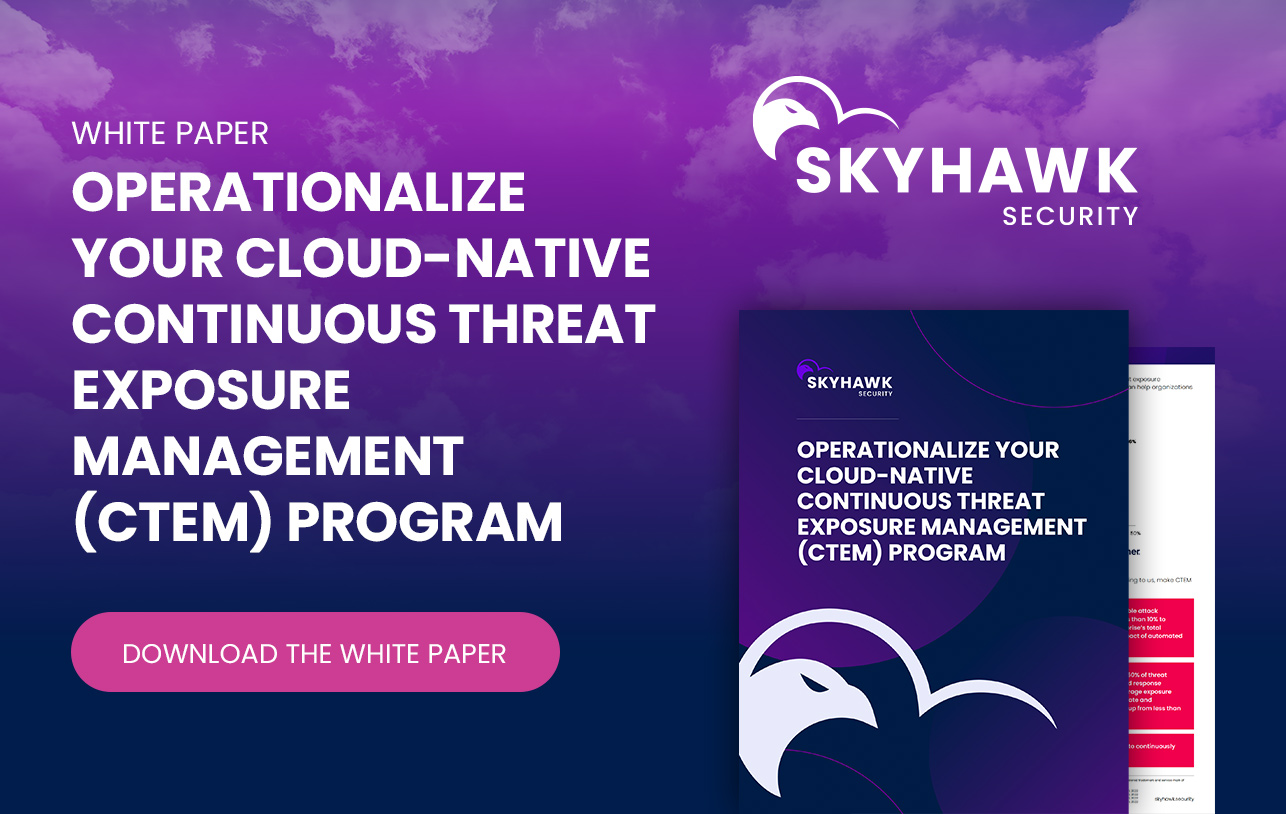 Operationalize Your Cloud-Native Continuous Threat Exposure Management (CTEM) Program