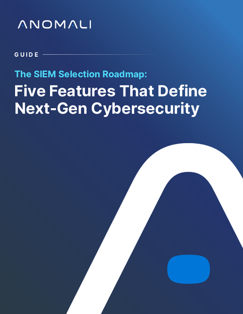 The SIEM Selection Roadmap: Five Features That Define Next-Gen Cybersecurity