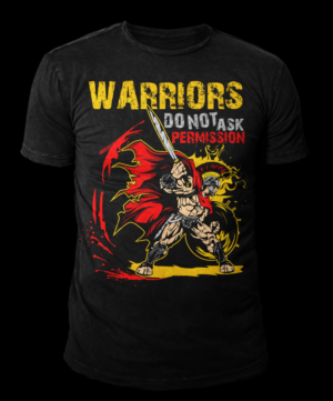 Warriors do not ask permission To shirt | T-shirt Design by CREARTIVE