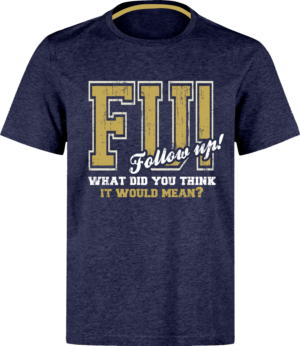 F U  - A play on words for Follow-Up! | T-shirt Design by wendyRV