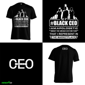 BlackCEO Tshirt for my brand it a brand designed 2 make people who where this t-shirt feel empowered | T-shirt Design by Fatboy Graphic