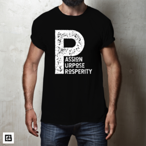 3 P's (Passion + Purpose = Prosperity) Tee shirt design | T-shirt Design by Barney Stinson