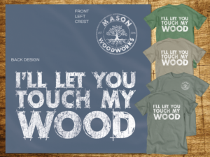 Clever/fun wood-related t-shirt design | T-shirt Design by CoffeeBreak88