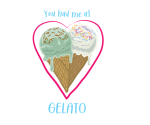 You Had Me At Gelato T-Shirt | T-shirt Design by Tee and Eh?