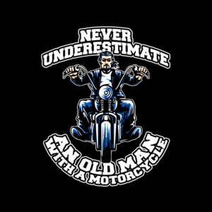 Tshirt for a Never Underestimate an old man with a motorcycle | T-shirt Design by Abiyoso28