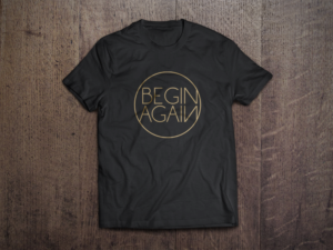 Tshirt design that says Begin Again | T-shirt Design by Rookie Design