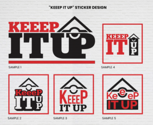 Keeep it up is our company motto. Need "keeep it up" sticker design for promotional pur... | Sticker Design by ARTOGRAPHY