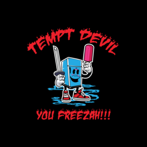 Tempt Devil You Freezah!!! | T-shirt Design by ART DEPOT