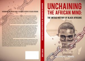 Unchaining The African Mind: The Untold History of Black Africans | Book Cover Design by Wally_F