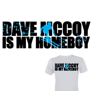 Dave McCoy Is My Homeboy | T-shirt Design by 75-R-P-Z