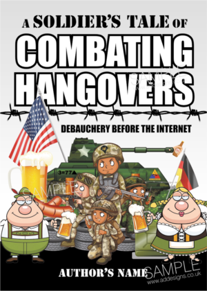 A Soldiers Tale of Combating Hangovers Debauchery Before the Internet | Book Cover Design by the artworks