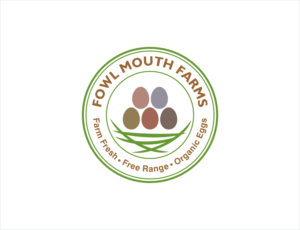 Fowl Mouth Farms / Farm Fresh, Free Range, Organic Eggs | Logo-Design von BNdesigner