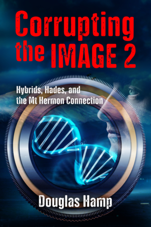 My Book - Corrupting the Image 2: Hybrids, Hades, and the Mt Hermon Connection, needs cover | Buchumschlag Design von Wally_F