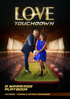 Love Touchdown: A Marriage Playbook   Authors : Thomas & Patrice Henderson | Buchumschlag Design von Dhaneesh