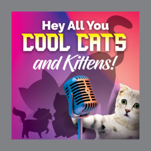 Cover Art for Podcast called Hey All You Cool Cats and Kittens! | Graphic Design by Jul-D