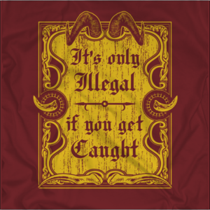 It's only illegal if you get caught | T-Shirt-Design von Yakuza20