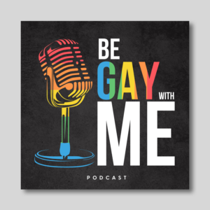 Graphic for Be Gay with Me Podcast Merchandise and Marketing | Grafik-Design von ZeneFashions