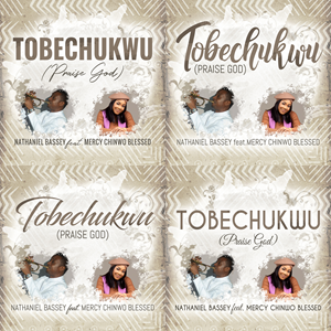 TOBECHUKWU (Praise God)  | Nathaniel Bassey feat. Mercy Chinwo Blessed