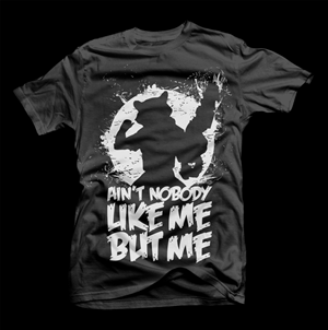 Nobody Like Me | T-shirt Design by D'Mono