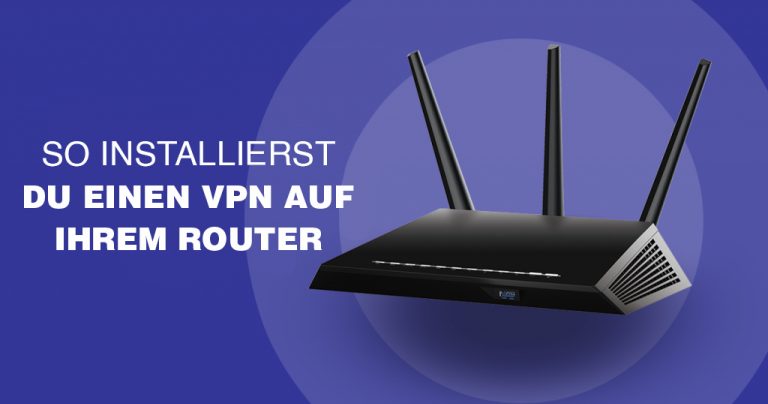 So installierst Du ein VPN auf Deinem Router: Anleitung 2025