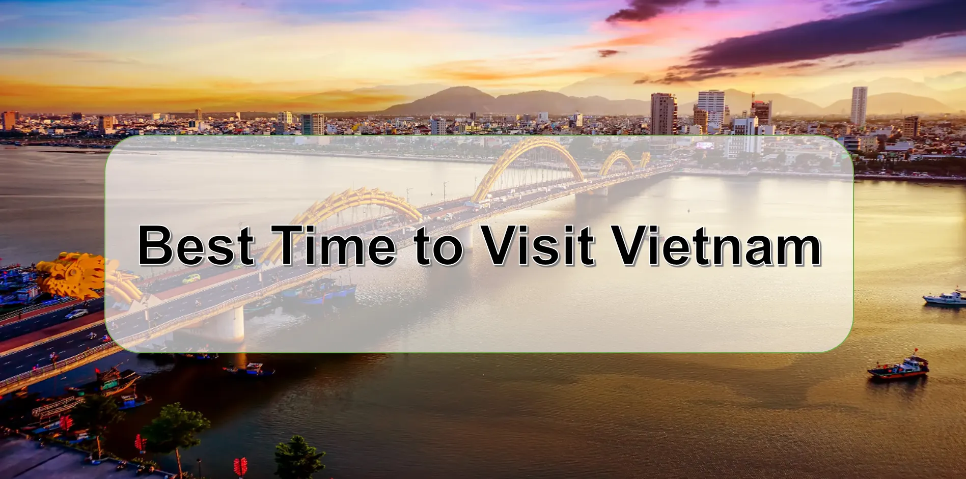 Best time to visit Vietnam