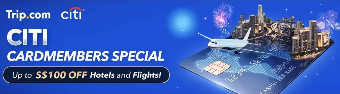 Trip.com Promo Code Singapore: Citibank Credit Card Promotions