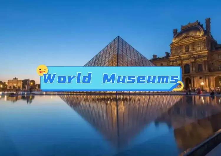 【World Museums】Exploring the World's Famous Museums