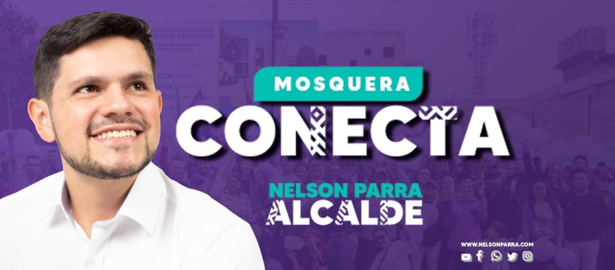 Mosquera CONECTA Con NELSON PARRA, Alcalde.