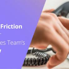 How To Remove Friction From Inside Sales Team's Call Flow