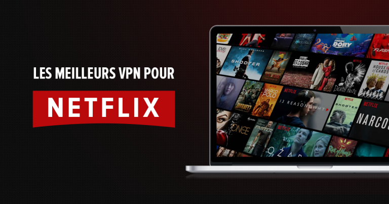 Les 5 meilleurs VPN pour Netflix qui fonctionnent de n’importe où en 2025