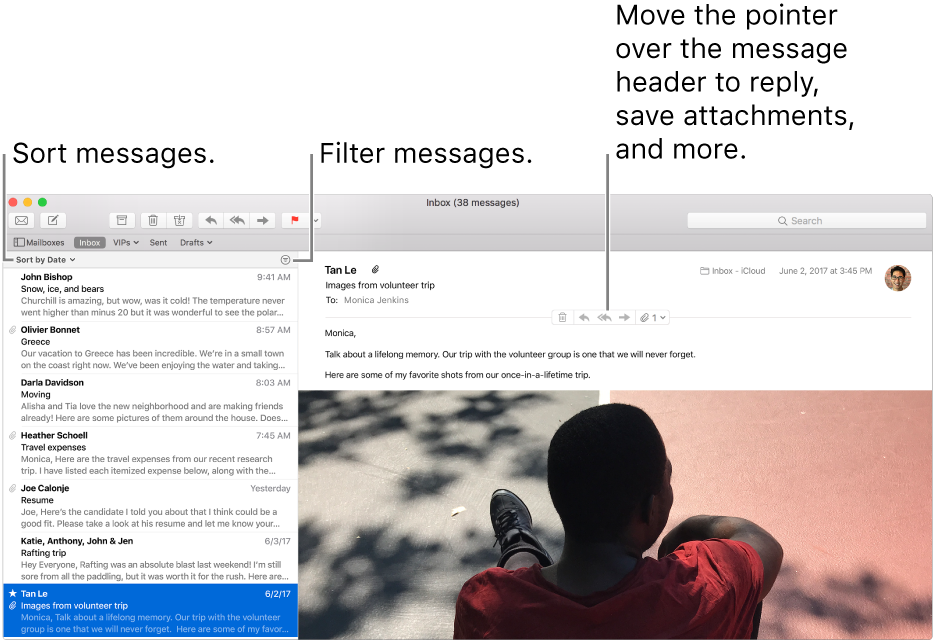 The Mail window. Click Sort By Date above the message list to change how messages are sorted. Drag the separator bar to show more or less of messages. Move the pointer over the header area of a message to reveal buttons for replying, saving attachments, and more.