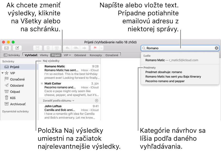 Schránka, v ktorej sa vyhľadáva, je vo vyhľadávacej lište zvýraznená. Ak chcete vyhľadávať v inej schránke, kliknite na jej názov. Do vyhľadávacieho poľa môžete napísať alebo vložiť text, prípadne potiahnuť emailovú adresu zo správy. Počas písania sa pod vyhľadávacím poľom zobrazujú návrhy. V závislosti od hľadaného textu sú usporiadané do kategórií, napríklad Predmet alebo Prílohy. Funkcia Naj výsledky uvedie najrelevantnejšie výsledky ako prvé.
