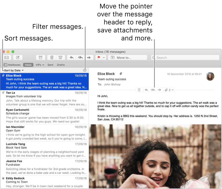 The Mail window. Click Sort By Date above the message list to change how messages are sorted. Drag the separator bar to show more or less of messages. Move the pointer over the header area of a message to reveal buttons for replying, saving attachments and more.