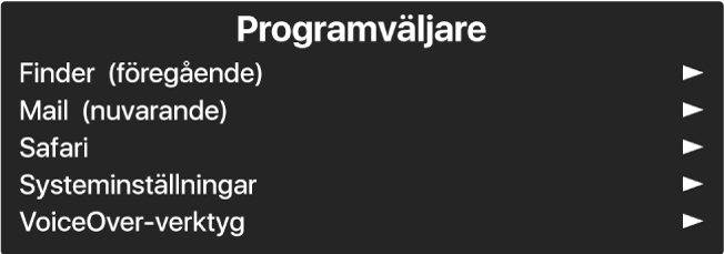 Programväljaren är en panel som visar de program som är öppna. Till höger om varje objekt i listan finns en pil.