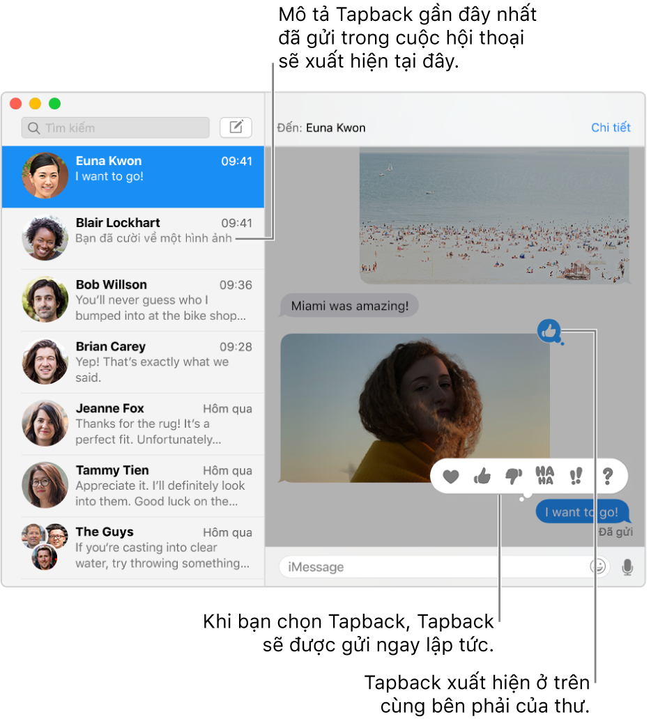 Mô tả về Tapback gần đây nhất được gửi trong một cuộc hội thoại xuất hiện trong danh sách ở bên trái. Tapback ngón cái trỏ lên xuất hiện ở trên cùng bên phải của tin nhắn, biểu thị rằng bạn đã thích tin nhắn. Một nhóm các lựa chọn Tapback xuất hiện phía trên một tin nhắn khác. Các lựa chọn bao gồm trái tim, ngón cái trỏ lên, ngón cái trỏ xuống, Ha Ha, dấu chấm than và dấu hỏi chấm.
