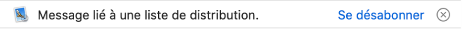 Une bannière située sous l’en-tête du message dans la zone d’aperçu indique que le message provient d’une liste d’envoi. Un lien permettant de se désabonner se trouve à l’extrémité droite.