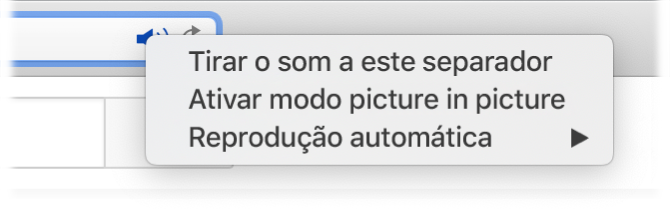 O submenu do ícone Áudio, com os elementos “Tirar o som a este separador”, “Ativar modo picture in picture” e “Reprodução automática”.